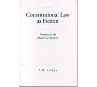 Constitutional Law as Fiction: Narrative in the Rhetoric of Authority