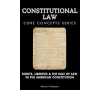 Constitutional Law Core Concepts Series: Rights, Liberties & the Rule of Law in the American Constitution