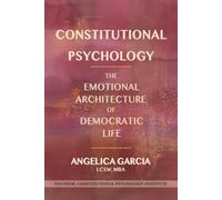 CONSTITUTIONAL PSYCHOLOGY: The Emotional Architecture of Democratic Life