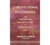 CONSTITUTIONAL PSYCHOLOGY: The Emotional Architecture of Democratic Life