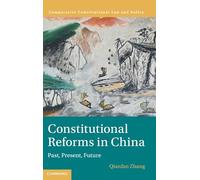Constitutional Reforms in China: Past, Present, Future (Comparative Constitutional Law and Policy)