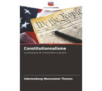 Constitutionnalisme: La philosophie de l'interprétation judiciaire