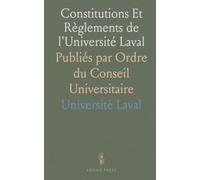 Constitutions Et Règlements de l'Université Laval: Publiés par Ordre du Conseil Universitaire