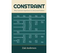 Constraint: Why Customer Experience Is a Structural Problem