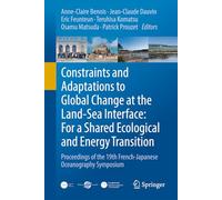 Constraints and Adaptations to Global Change at the Land-Sea Interface: For a Shared Ecological and Energy Transition: Proceedings of the 19th French-Japanese Oceanography Symposium