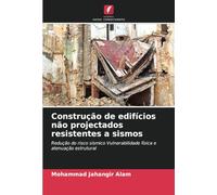 Construção de edifícios não projectados resistentes a sismos: Redução do risco sísmico Vulnerabilidade física e atenuação estrutural