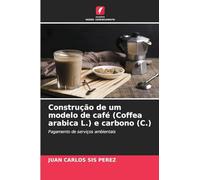 Construção de um modelo de café (Coffea arabica L.) e carbono (C.): Pagamento de serviços ambientais