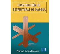CONSTRUCCIÓN DE ESTRUCTURAS DE MADERA (ARQUITECTURA)