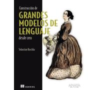 Construcción de grandes modelos de lenguaje desde cero (TÍTULOS ESPECIALES)