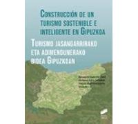 Construcción de un turismo sostenible e inteligente en Gipuzkoa (edición bilingüe castellano/euskera)
