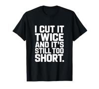 Construcción Divertida I Cut It Twice and It's Still Too Short Camiseta