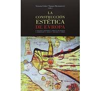 Construcción Estética De Europa,La (AISTHESIS.ESTETICA Y TEORIA DE LAS ARTES)
