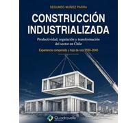 CONSTRUCCIÓN INDUSTRIALIZADA: Productividad, regulación y transformación del sector en Chile Experiencia comparada y hoja de ruta 2030-2040