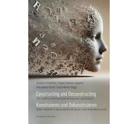 Constructing and Deconstructing. Konstruieren und Dekonstruieren: (Self)-Identity at the Crossroads of Linguistics and Literature. (Selbst-)Identität ... von Sprach- und Literaturwissenschaft