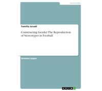 Constructing Gender. The Reproduction of Stereotypes in Football