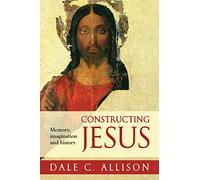 Constructing Jesus: Memory, Imagination And History
