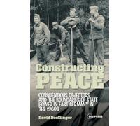 Constructing Peace: Conscientious Objectors and the Boundaries of State Power in East Germany in the 1960s