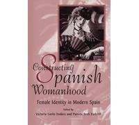 Constructing Spanish Womanhood: Female Identity in Modern Spain (Suny Series in Gender and Society)