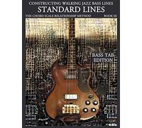 Constructing Walking Jazz Bass Lines Book III Standard Lines: The chord scale relationship method - Jazz standards, bebop and latin jazz standard ... Walking Jazz Bass Lines - Bass Tab Edition)