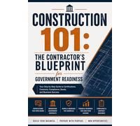 Construction 101: The Contractor's Blueprint for Government Readiness