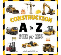 Construction A to Z Book for Kids: Learn 26 Powerful Construction Vehicles & Tools with Fun Facts, Big Machines & Easy Learning for Curious Kids