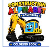 Construction Alphabet Adventure Coloring Book: Learn Your ABCs With Construction Vehicles & Equipment