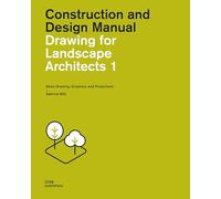 Construction and design manual. Drawing for landscape architects (Vol. 1): Basic Drawing, Graphics, and Projections