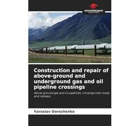 Construction and repair of above-ground and underground gas and oil pipeline crossings