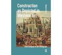 Construction as Depicted in Western Art: From Antiquity to the Photograph