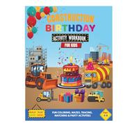 CONSTRUCTION BIRTHDAY ACTIVITY WORKBOOK FOR KIDS: Fun Coloring, Mazes, Tracing, Matching & Learning Games for kids 4-8 (Tiny Builders Academy)