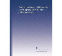 Construction, calibration, and operation of ice calorimeters