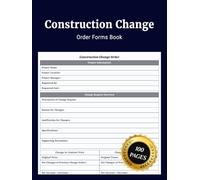 Construction Change Order Forms Book: Simple Construction Change Order Journal to Record Project Modifications Adjustments Cost Updates Approval ... Project Documentation for Site Management