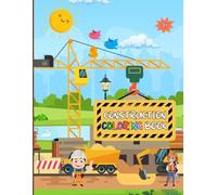 Construction Color Book For Kids: 30+ Pages of Fun For Budding Builders Aged 3 And Over
