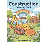 Construction Coloring Book: 40 Cozy and Relaxing Vehicles and Spaces for All Ages, Simple & Bold Large Print Designs