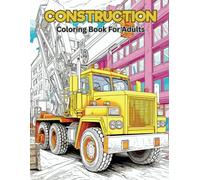 Construction Coloring Book For Adults: Dive into a world of industrial marvels featuring 57 intricate coloring pages showcasing powerful bulldozers, towering cranes, and mighty excavators.
