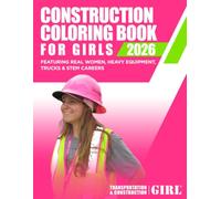 Construction Coloring Book for Girls: Featuring Real Women, Heavy Equipment, Trucks & Stem Careers