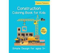Construction Coloring Book for Kids Ages 3+: 30+ Fun and Educational Coloring Pages Featuring Trucks, Cranes, Bulldozers, and More for Kids Boys and Girls