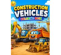 Construction Coloring Book for Kids Ages 4-8: 100 Big & Fun Trucks, Diggers, Cranes & Construction Site Scenes to Color - A Creative Activity Book for Boys & Girls