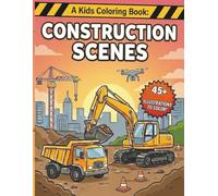Construction Coloring Book for Kids: Fun Building Scenes, Big Trucks, Excavators, and Diggers Coloring Book for Boys and Girls Ages 8-12