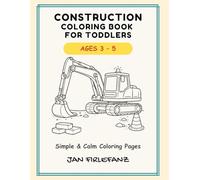 Construction Coloring Book for Toddlers: Simple & Calm Coloring Pages for Kids Ages 3-5