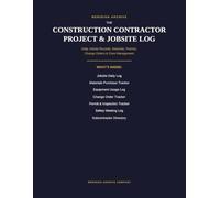 Construction Contractor Project & Jobsite Log: ....Track Jobsites, Materials, Crews, Permits, Invoices, Payments, Mileage & Tax Records