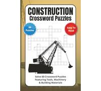 Construction Crossword Puzzles: Solve 60 Crossword Puzzles Featuring Tools, Machinery & Building Materials