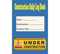 Construction Daily Log Book | Job Site Project Management Journal: Record Workforce, Tasks, Schedules & Daily Activities