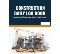 Construction Daily Log Book: Jobsite Project Management Report & Work Record Notebook | Large 2-Page Spread for Contractors