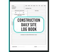 Construction Daily Site Log Book: Site Activity Records for Daily Work Documentation