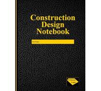 Construction Design Notebook: An essential field book for the busy construction design professional.