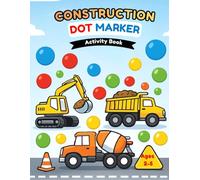 Construction Dot Marker Activity Book: A Fun Construction Vehicles Story for Toddlers and Preschoolers