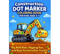Construction Dot Marker Coloring Book for Kids Ages 3-7: Big Bold Dots, Digging Fun, and Busy Construction Trucks! (Dot Marker Learning Fun)