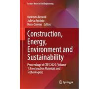 Construction, Energy, Environment and Sustainability: Proceedings of CEES 2025 (Volume 1: Construction Materials and Technologies) (Lecture Notes in Civil Engineering, 743)