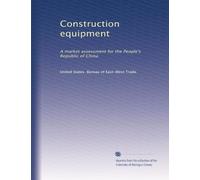 Construction equipment: A market assessment for the People's Republic of China